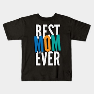 Best MOM Ever Kids T-Shirt